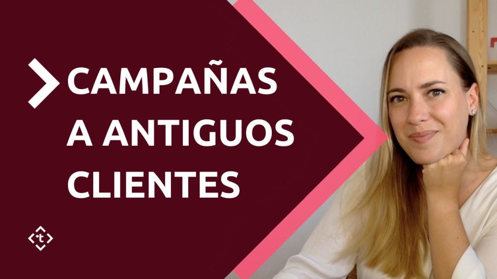 Como lanzar una campaña a antiguos clientes