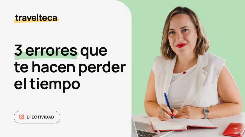 3 errores que te hacen perder el tiempo